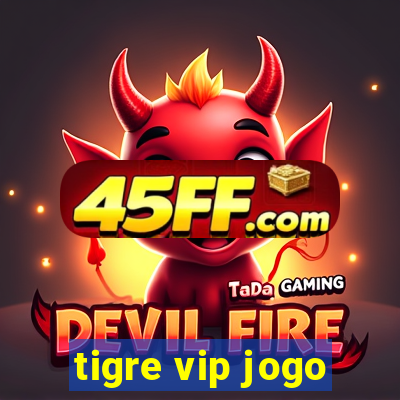 tigre vip jogo